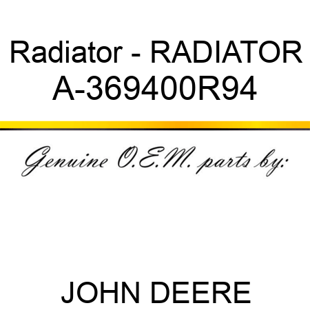 Radiator - RADIATOR A-369400R94