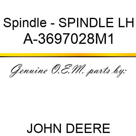 Spindle - SPINDLE, LH A-3697028M1