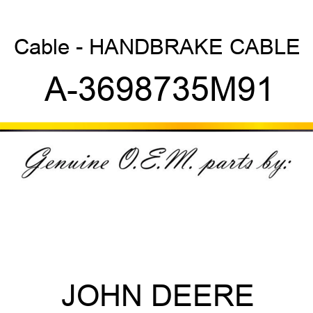 Cable - HANDBRAKE CABLE A-3698735M91