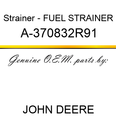 Strainer - FUEL STRAINER A-370832R91