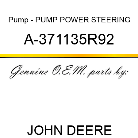 Pump - PUMP, POWER STEERING A-371135R92