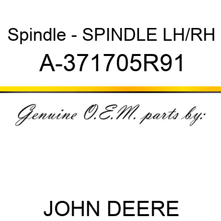 Spindle - SPINDLE, LH/RH A-371705R91