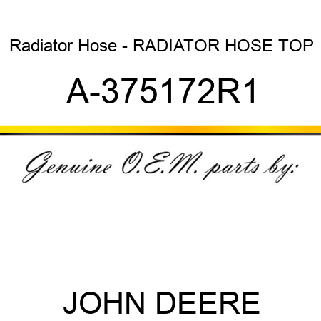 Radiator Hose - RADIATOR HOSE, TOP A-375172R1