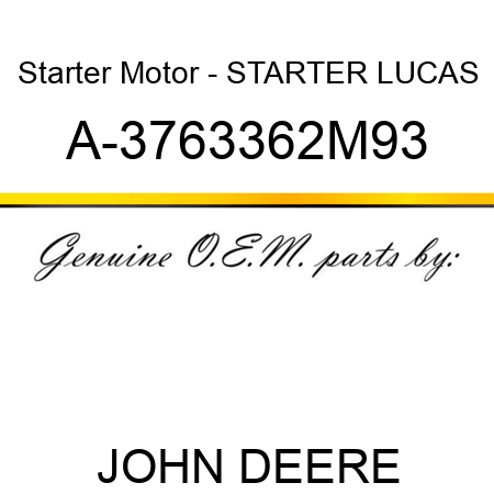 Starter Motor - STARTER, LUCAS A-3763362M93