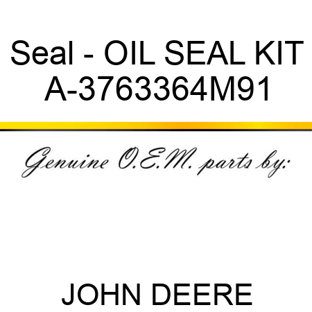 Seal - OIL SEAL KIT A-3763364M91