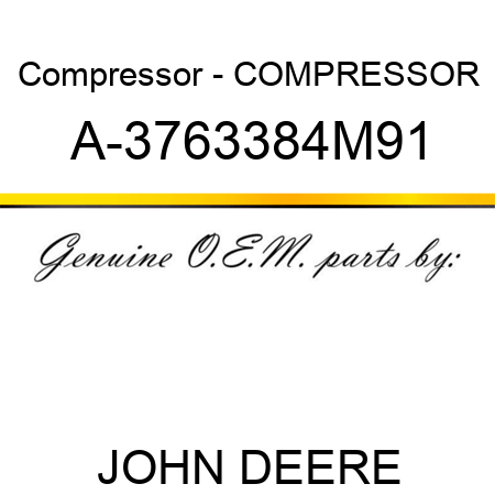 Compressor - COMPRESSOR A-3763384M91