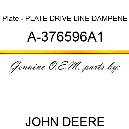 Plate - PLATE, DRIVE LINE DAMPENE A-376596A1