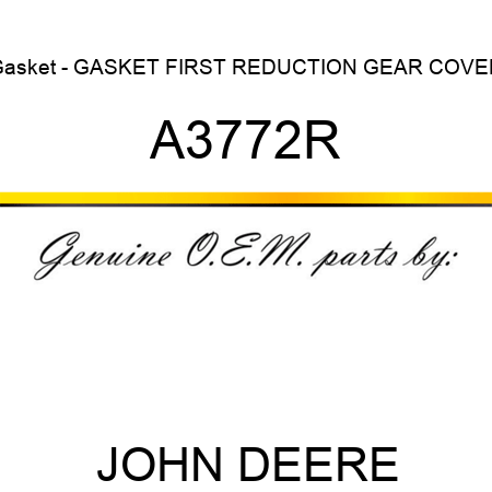 Gasket - GASKET, FIRST REDUCTION GEAR COVER A3772R