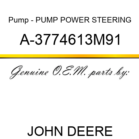 Pump - PUMP, POWER STEERING A-3774613M91