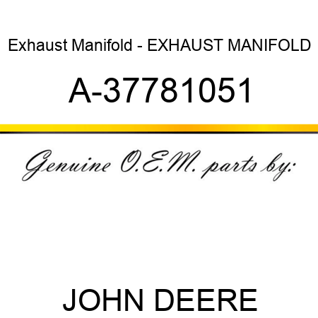 Exhaust Manifold - EXHAUST MANIFOLD A-37781051