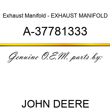 Exhaust Manifold - EXHAUST MANIFOLD A-37781333