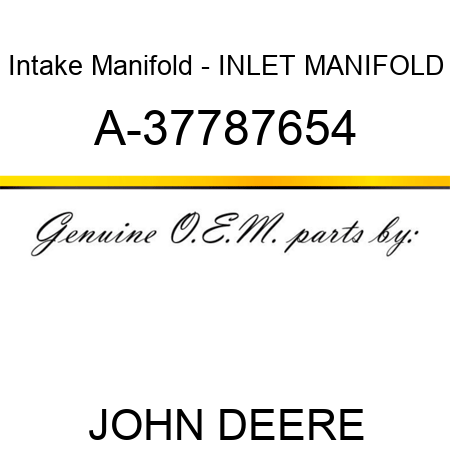 Intake Manifold - INLET MANIFOLD A-37787654