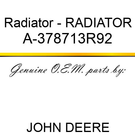Radiator - RADIATOR A-378713R92