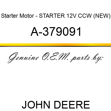 Starter Motor - STARTER, 12V, CCW, (NEW) A-379091