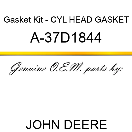 Gasket Kit - CYL HEAD GASKET A-37D1844