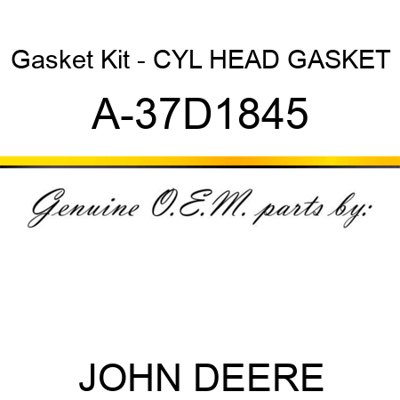 Gasket Kit - CYL HEAD GASKET A-37D1845