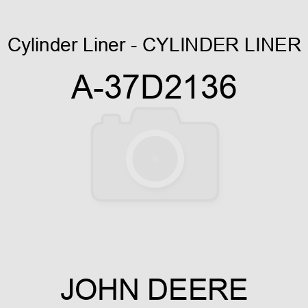 Cylinder Liner - CYLINDER LINER A-37D2136