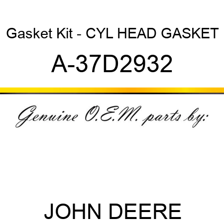Gasket Kit - CYL HEAD GASKET A-37D2932