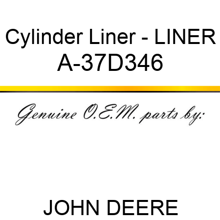 Cylinder Liner - LINER A-37D346