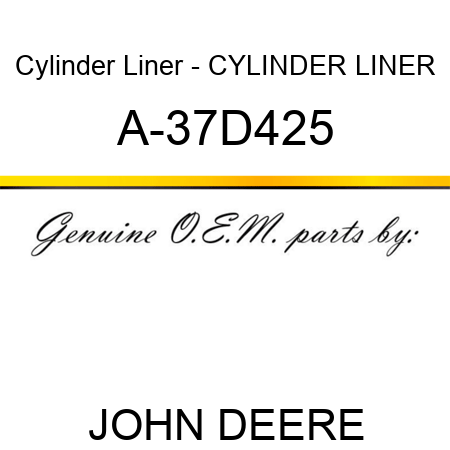 Cylinder Liner - CYLINDER LINER A-37D425