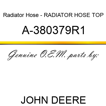 Radiator Hose - RADIATOR HOSE, TOP A-380379R1