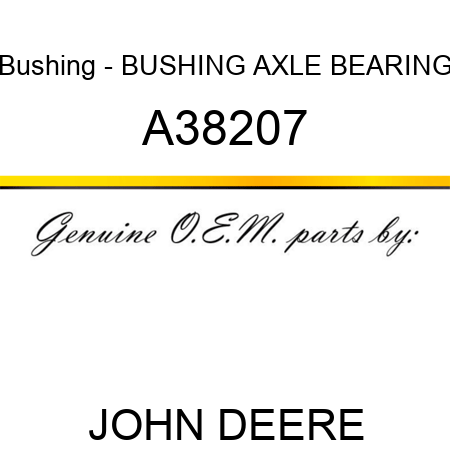 Bushing - BUSHING, AXLE BEARING A38207