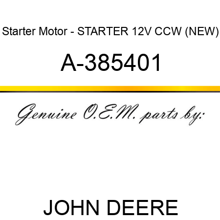 Starter Motor - STARTER, 12V, CCW, (NEW) A-385401