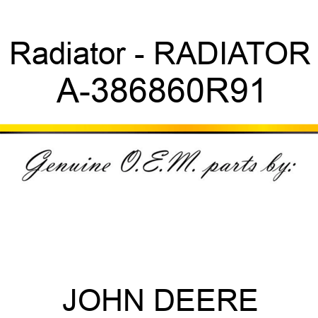 Radiator - RADIATOR A-386860R91