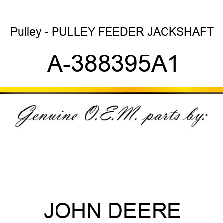Pulley - PULLEY, FEEDER JACKSHAFT A-388395A1
