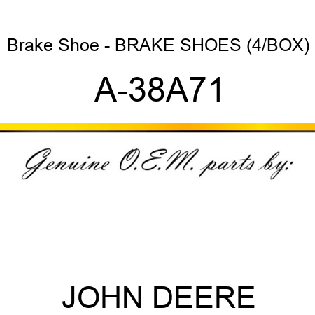 Brake Shoe - BRAKE SHOES (4/BOX) A-38A71