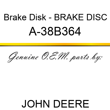 Brake Disk - BRAKE DISC A-38B364