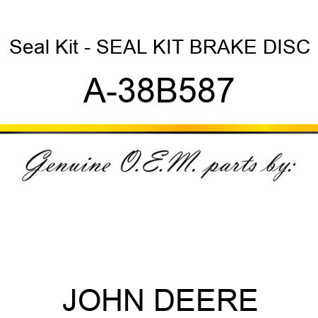 Seal Kit - SEAL KIT, BRAKE DISC A-38B587