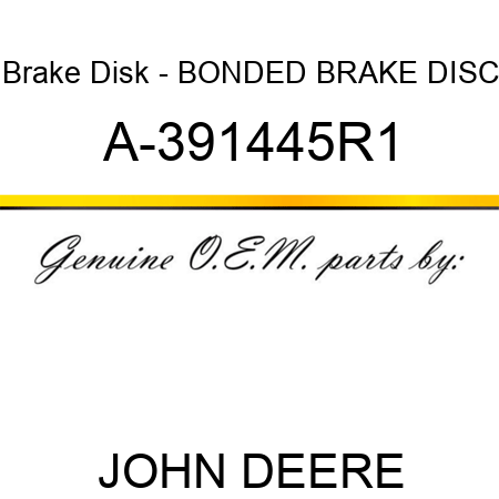 Brake Disk - BONDED BRAKE DISC A-391445R1