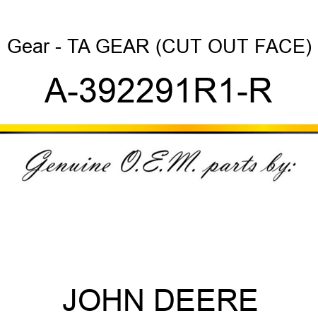 Gear - TA GEAR (CUT OUT FACE) A-392291R1-R