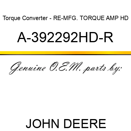 Torque Converter - RE-MFG. TORQUE AMP, HD A-392292HD-R