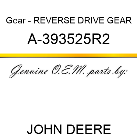 Gear - REVERSE DRIVE GEAR A-393525R2