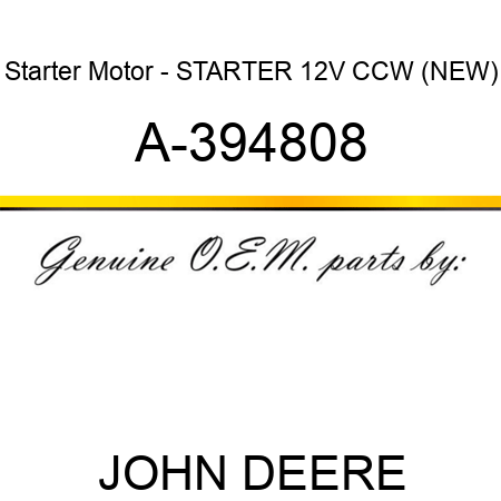 Starter Motor - STARTER, 12V, CCW, (NEW) A-394808