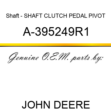 Shaft - SHAFT, CLUTCH PEDAL PIVOT A-395249R1
