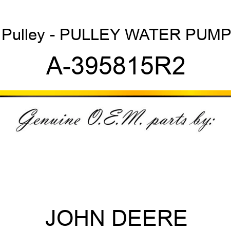 Pulley - PULLEY, WATER PUMP A-395815R2