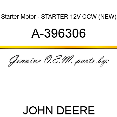 Starter Motor - STARTER, 12V, CCW, (NEW) A-396306