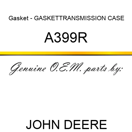 Gasket - GASKET,TRANSMISSION CASE A399R