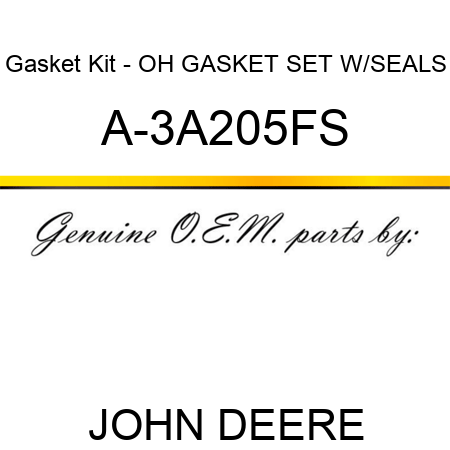 Gasket Kit - OH GASKET SET W/SEALS A-3A205FS