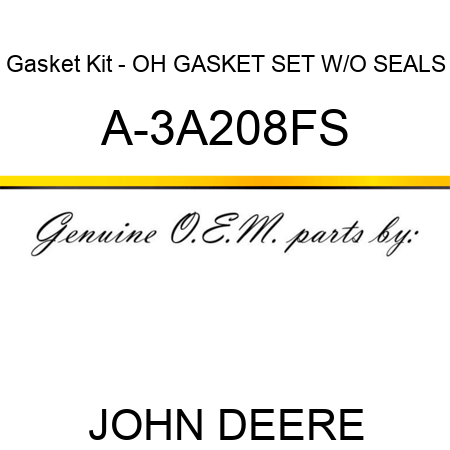 Gasket Kit - OH GASKET SET W/O SEALS A-3A208FS