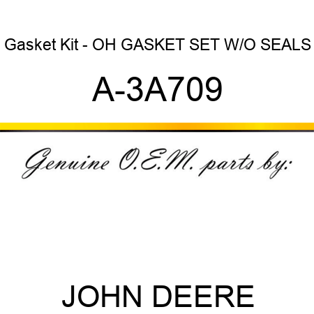 Gasket Kit - OH GASKET SET W/O SEALS A-3A709