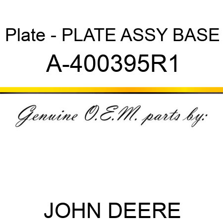Plate - PLATE ASSY, BASE A-400395R1