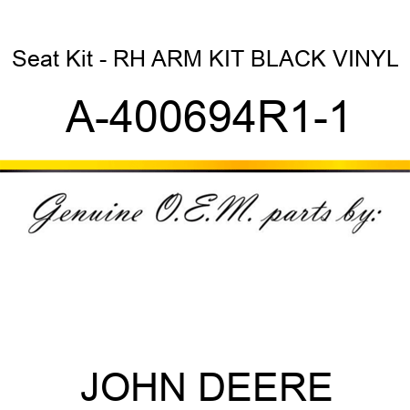 Seat Kit - RH ARM KIT, BLACK VINYL A-400694R1-1