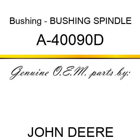 Bushing - BUSHING, SPINDLE A-40090D
