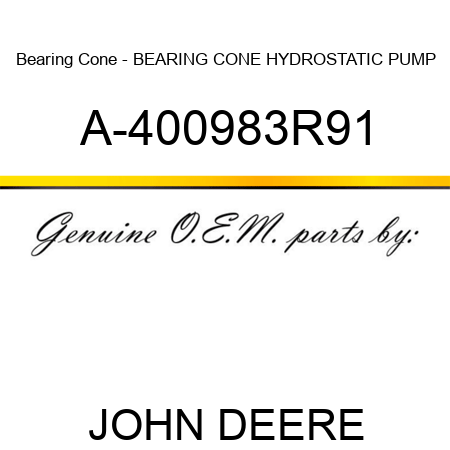 Bearing Cone - BEARING, CONE, HYDROSTATIC PUMP A-400983R91
