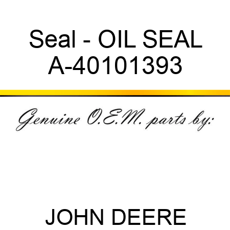 Seal - OIL SEAL A-40101393