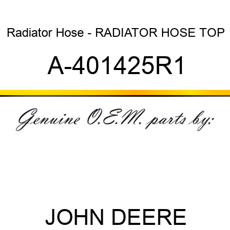 Radiator Hose - RADIATOR HOSE, TOP A-401425R1